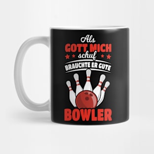 When God Created Me He Needed Good Bowler Mug